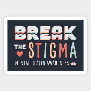 Break the Stigma- Mental Health Awareness Magnet